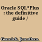 Oracle SQL*Plus : the definitive guide /