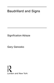 Baudrillard and signs : signification ablaze /