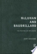 McLuhan and Baudrillard the masters of implosion /