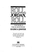 Roll, Jordan, roll ; the world the slaves made /