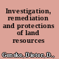 Investigation, remediation and protections of land resources /