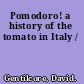 Pomodoro! a history of the tomato in Italy /