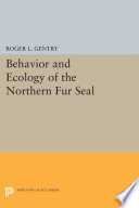 Behavior and ecology of the northern fur seal /