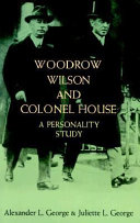 Woodrow Wilson and Colonel House : a personality study /