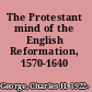 The Protestant mind of the English Reformation, 1570-1640 /