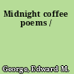 Midnight coffee poems /
