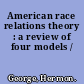 American race relations theory : a review of four models /