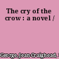 The cry of the crow : a novel /