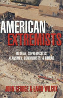 American extremists : militias, supremacists, klansmen, communists & others /