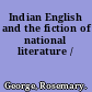 Indian English and the fiction of national literature /