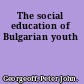 The social education of Bulgarian youth