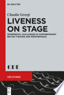 Liveness on stage : intermedial challenges in contemporary British theatre and performance /