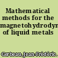 Mathematical methods for the magnetohydrodynamics of liquid metals