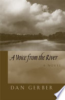 A voice from the river a novel /