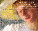 The golden age of American impressionism /