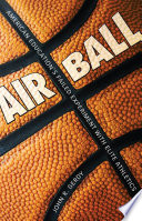 Air ball American education's failed experiment with elite athletics /