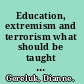 Education, extremism and terrorism what should be taught in citizenship education and why /