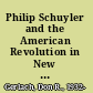 Philip Schuyler and the American Revolution in New York, 1733-1777.