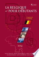 La Belgique pour débutants, 2014 : le labyrinthe belge : guide pratique /