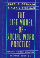 The life model of social work practice : advances in theory & practice /