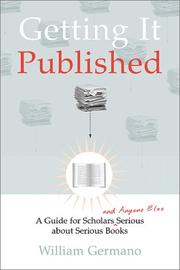 Getting it published : a guide for scholars and anyone else serious about serious books /