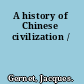 A history of Chinese civilization /
