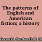 The patterns of English and American fiction; a history