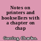 Notes on printers and booksellers with a chapter on chap books.