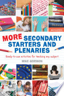 More secondary starters and plenaries ready-to-use activities for teaching any subject /