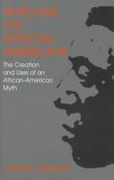 Africans on African-Americans : the creation and uses of an African-American myth /