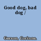 Good dog, bad dog /