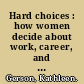 Hard choices : how women decide about work, career, and motherhood /