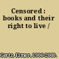 Censored : books and their right to live /