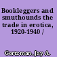 Bookleggers and smuthounds the trade in erotica, 1920-1940 /