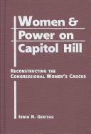Women and power on Capitol Hill : reconstructing the Congressional Women's Caucus /