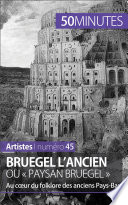 Bruegel l'Ancien ou "paysan Bruegel" : Au cœur du folklore des anciens Pays-Bas /