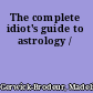 The complete idiot's guide to astrology /