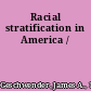 Racial stratification in America /