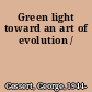 Green light toward an art of evolution /