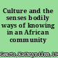 Culture and the senses bodily ways of knowing in an African community /