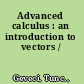 Advanced calculus : an introduction to vectors /