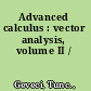 Advanced calculus : vector analysis, volume II /