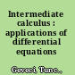 Intermediate calculus : applications of differential equations /