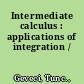 Intermediate calculus : applications of integration /