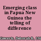 Emerging class in Papua New Guinea the telling of difference /