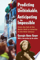 Predicting the unthinkable, anticipating the impossible : from the fall of the Berlin Wall to America in the new century /