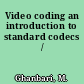 Video coding an introduction to standard codecs /