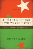 The Arab Spring Five Years Later Toward Great Inclusiveness /