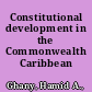 Constitutional development in the Commonwealth Caribbean /