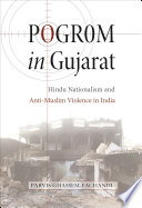 Pogrom in Gujarat Hindu nationalism and anti-Muslim violence in India /